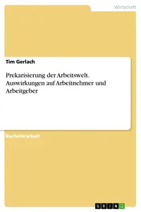 Prekarisierung der Arbeitswelt. Auswirkungen auf Arbeitnehmer und Arbeitgeber_cover