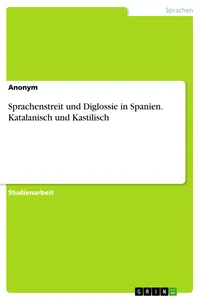Sprachenstreit und Diglossie in Spanien. Katalanisch und Kastilisch_cover