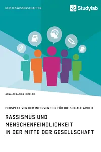 Rassismus und Menschenfeindlichkeit in der Mitte der Gesellschaft. Perspektiven der Intervention für die Soziale Arbeit_cover