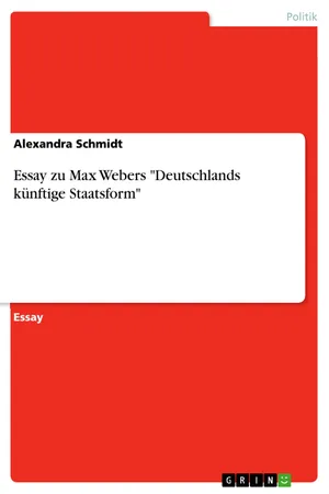 Essay zu Max Webers "Deutschlands künftige Staatsform"