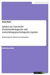 Spielen im Unterricht? Evolutionsbiologische und entwicklungspsychologische Aspekte_cover