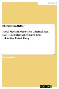 Social Media in deutschen Unternehmen. Einsatzmöglichkeiten und zukünftige Entwicklung