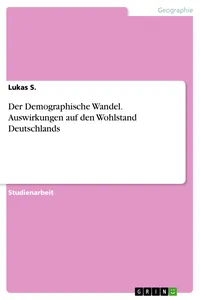Der Demographische Wandel. Auswirkungen auf den Wohlstand Deutschlands_cover