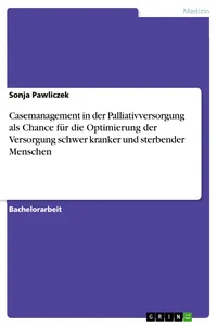Casemanagement in der Palliativversorgung als Chance für die Optimierung der Versorgung schwer kranker und sterbender Menschen_cover