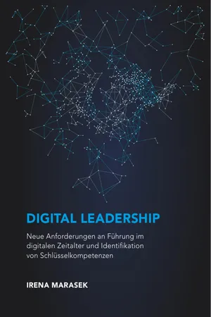 Digital Leadership. Neue Anforderungen an Führung im digitalen Zeitalter und Identifikation von Schlüsselkompetenzen