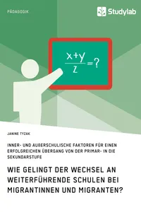 Wie gelingt der Wechsel an weiterführende Schulen bei Migrantinnen und Migranten?_cover