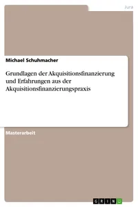 Grundlagen der Akquisitionsfinanzierung und Erfahrungen aus der Akquisitionsfinanzierungspraxis_cover