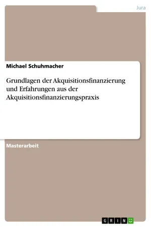 Grundlagen der Akquisitionsfinanzierung und Erfahrungen aus der Akquisitionsfinanzierungspraxis