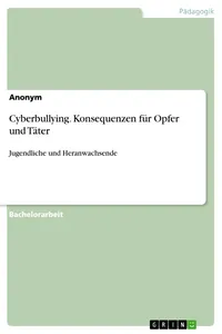 Cyberbullying. Konsequenzen für Opfer und Täter_cover