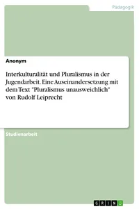 Interkulturalität und Pluralismus in der Jugendarbeit. Eine Auseinandersetzung mit dem Text "Pluralismus unausweichlich" von Rudolf Leiprecht_cover