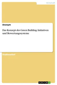Das Konzept des Green Building. Initiativen und Bewertungssysteme_cover