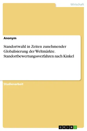 Standortwahl in Zeiten zunehmender Globalisierung der Weltmärkte. Standortbewertungssverfahren nach Kinkel