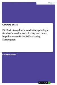 Die Bedeutung der Gesundheitspsychologie für das Gesundheitsmarketing und deren Implikationen für Social Marketing Kampagnen_cover