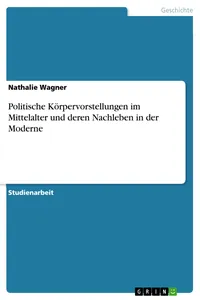 Politische Körpervorstellungen im Mittelalter und deren Nachleben in der Moderne_cover