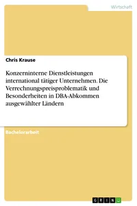 Konzerninterne Dienstleistungen international tätiger Unternehmen. Die Verrechnungspreisproblematik und Besonderheiten in DBA-Abkommen ausgewählter Ländern_cover