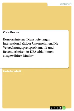 Konzerninterne Dienstleistungen international tätiger Unternehmen. Die Verrechnungspreisproblematik und Besonderheiten in DBA-Abkommen ausgewählter Ländern
