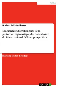Du caractère discrétionnaire de la protection diplomatique des individius en droit international. Défis et perspectives_cover