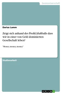 Zeigt sich anhand des Proffußballs dass wir in einer von Geld dominierten Gesellschaft leben?_cover