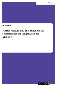 Soziale Medizin und HIV. Aufgaben der Sozialmedizin im Umgang mit der Krankheit_cover