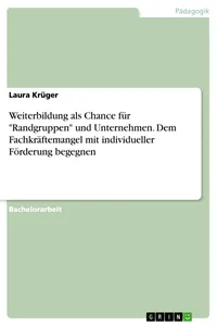 Weiterbildung als Chance für "Randgruppen" und Unternehmen. Dem Fachkräftemangel mit individueller Förderung begegnen_cover