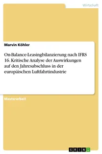 On-Balance-Leasingbilanzierung nach IFRS 16. Kritische Analyse der Auswirkungen auf den Jahresabschluss in der europäischen Luftfahrtindustrie_cover