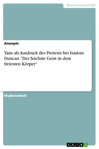 Tanz als Ausdruck des Protests bei Isadora Duncan. "Der höchste Geist in dem freiesten Körper"_cover