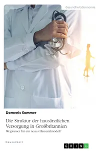 Die Struktur der hausärztlichen Versorgung in Großbritannien. Wegweiser für ein neues Hausarztmodell?_cover