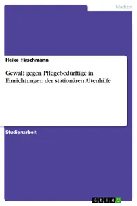 Gewalt gegen Pflegebedürftige in Einrichtungen der stationären Altenhilfe_cover