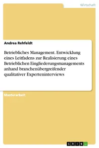 Betriebliches Management. Entwicklung eines Leitfadens zur Realisierung eines Betrieblichen Eingliederungsmanagements anhand branchenübergreifender qualitativer Experteninterviews_cover