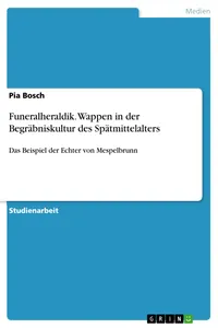 Funeralheraldik. Wappen in der Begräbniskultur des Spätmittelalters_cover
