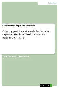 Origen y posicionamiento de la educación superior privada en Sinaloa durante el período 2001-2012_cover