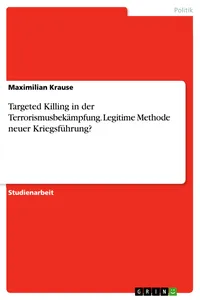 Targeted Killing in der Terrorismusbekämpfung. Legitime Methode neuer Kriegsführung?_cover