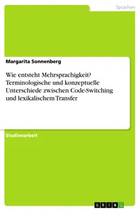Wie entsteht Mehrsprachigkeit? Terminologische und konzeptuelle Unterschiede zwischen Code-Switching und lexikalischem Transfer_cover