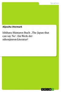 Ishihara Shintaros Buch "The Japan that can say No". Ein Werk der nihonjinron-Literatur?_cover