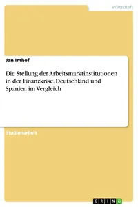 Die Stellung der Arbeitsmarktinstitutionen in der Finanzkrise. Deutschland und Spanien im Vergleich_cover