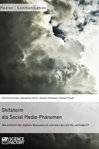 Shitstorm als Social Media-Phänomen. Wie entsteht der digitale Wutausbruch und wie kann ich ihn verhindern?_cover