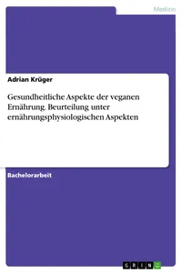 Gesundheitliche Aspekte der veganen Ernährung. Beurteilung unter ernährungsphysiologischen Aspekten_cover