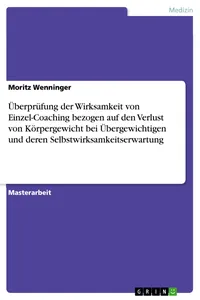 Überprüfung der Wirksamkeit von Einzel-Coaching bezogen auf den Verlust von Körpergewicht bei Übergewichtigen und deren Selbstwirksamkeitserwartung_cover