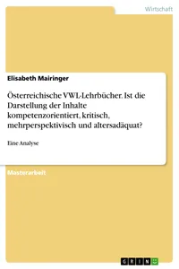 Österreichische VWL-Lehrbücher. Ist die Darstellung der Inhalte kompetenzorientiert, kritisch, mehrperspektivisch und altersadäquat?_cover