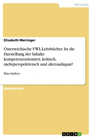 Österreichische VWL-Lehrbücher. Ist die Darstellung der Inhalte kompetenzorientiert, kritisch, mehrperspektivisch und altersadäquat?
