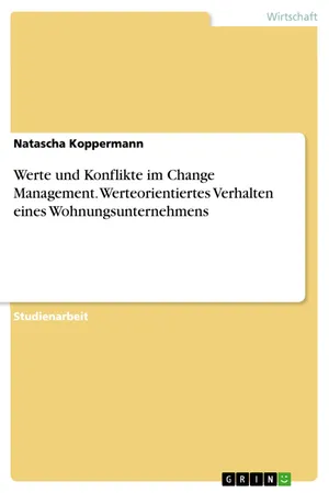 Werte und Konflikte im Change Management. Werteorientiertes Verhalten eines Wohnungsunternehmens
