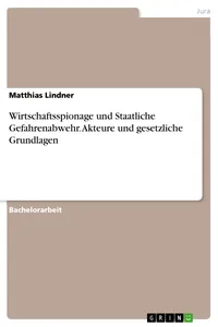 Wirtschaftsspionage und Staatliche Gefahrenabwehr. Akteure und gesetzliche Grundlagen_cover