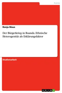 Der Bürgerkrieg in Ruanda. Ethnische Heterogenität als Erklärungsfaktor_cover