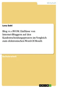 Blog vs. eWOM. Einflüsse von Internet-Bloggern auf den Kaufentscheidungsprozess im Vergleich zum elektronischen Word-Of-Mouth_cover