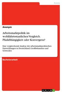 Arbeitsmarktpolitik im wohlfahrtsstaatlichen Vergleich. Pfadabhängigkeit oder Konvergenz?_cover