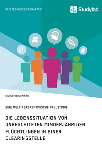 Die Lebenssituation von unbegleiteten minderjährigen Flüchtlingen in einer Clearingstelle_cover