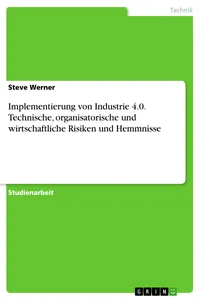 Implementierung von Industrie 4.0. Technische, organisatorische und wirtschaftliche Risiken und Hemmnisse_cover