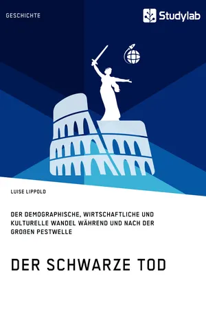 Der Schwarze Tod. Der demographische, wirtschaftliche und kulturelle Wandel während und nach der großen Pestwelle