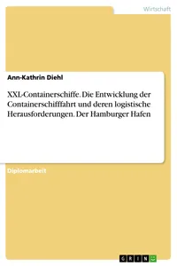 XXL-Containerschiffe. Die Entwicklung der Containerschifffahrt und deren logistische Herausforderungen. Der Hamburger Hafen_cover