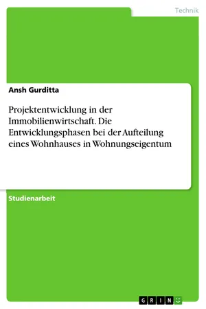Projektentwicklung in der Immobilienwirtschaft. Die Entwicklungsphasen bei der Aufteilung eines Wohnhauses in Wohnungseigentum